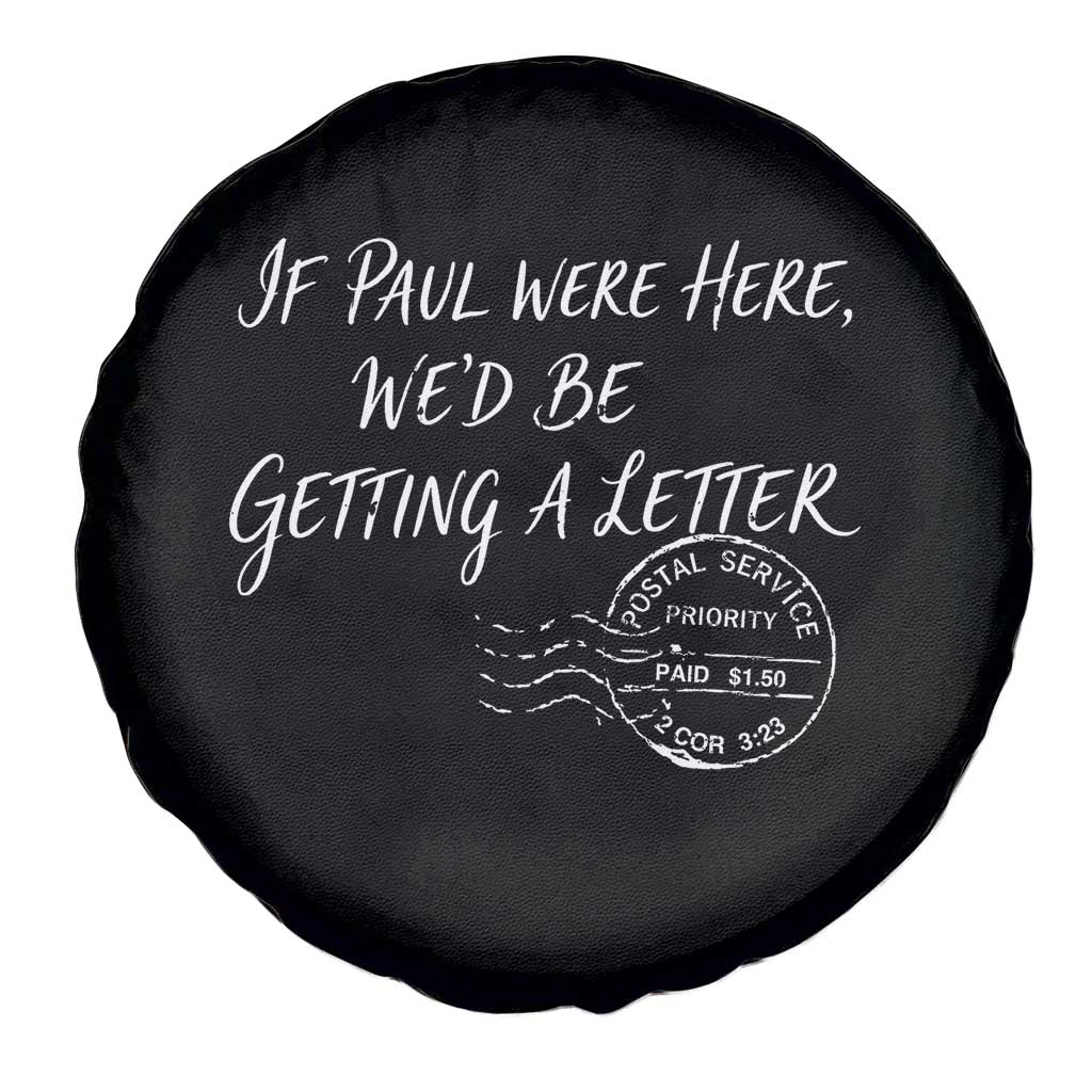 If Paul Were Here We'd Be Getting A Letter Spare Tire Cover Christian Humor