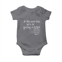 If Paul Were Here We'd Be Getting A Letter Baby Onesie Christian Humor
