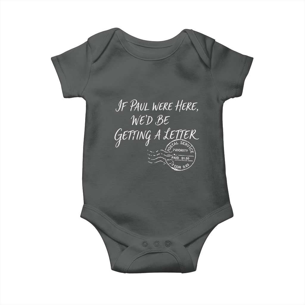 If Paul Were Here We'd Be Getting A Letter Baby Onesie Christian Humor