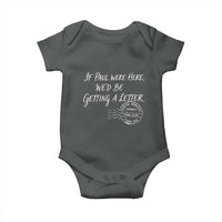 If Paul Were Here We'd Be Getting A Letter Baby Onesie Christian Humor