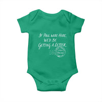 If Paul Were Here We'd Be Getting A Letter Baby Onesie Christian Humor
