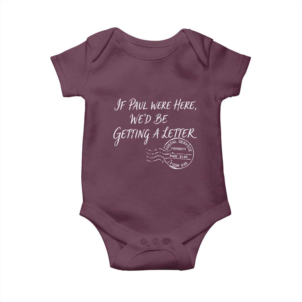 If Paul Were Here We'd Be Getting A Letter Baby Onesie Christian Humor