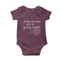 If Paul Were Here We'd Be Getting A Letter Baby Onesie Christian Humor