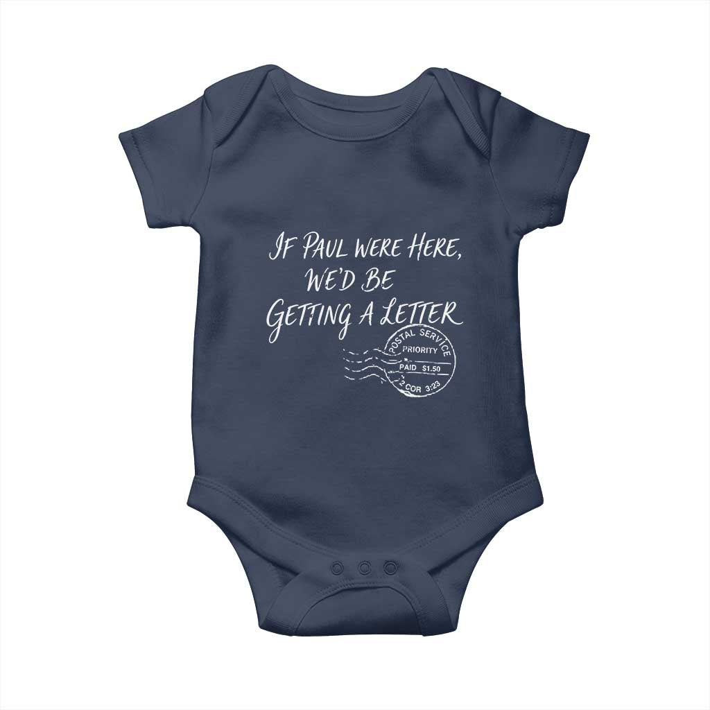 If Paul Were Here We'd Be Getting A Letter Baby Onesie Christian Humor