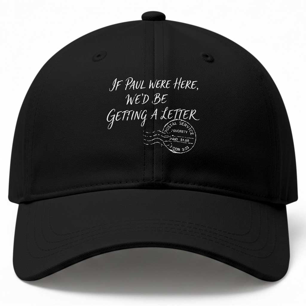 If Paul Were Here We'd Be Getting A Letter Baseball Cap Christian Humor