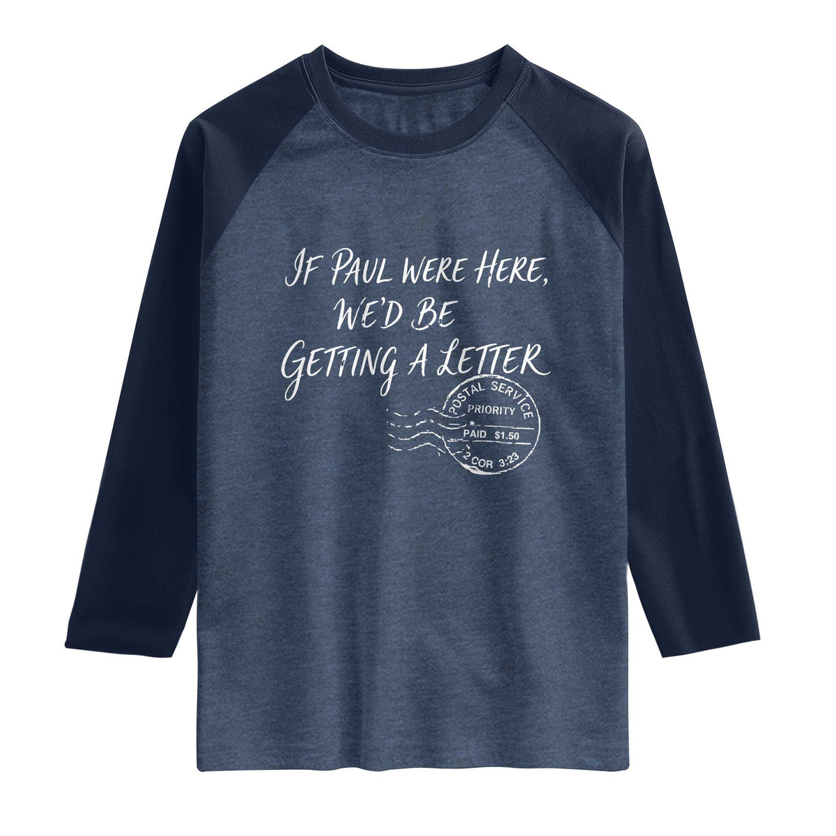 If Paul Were Here We'd Be Getting A Letter Raglan Shirt Christian Humor