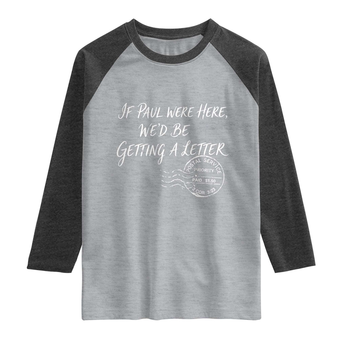 If Paul Were Here We'd Be Getting A Letter Raglan Shirt Christian Humor