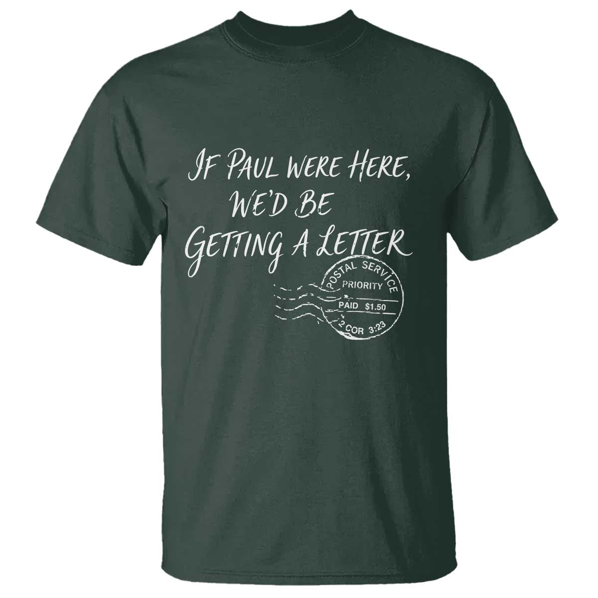 If Paul Were Here We'd Be Getting A Letter T Shirt Christian Humor
