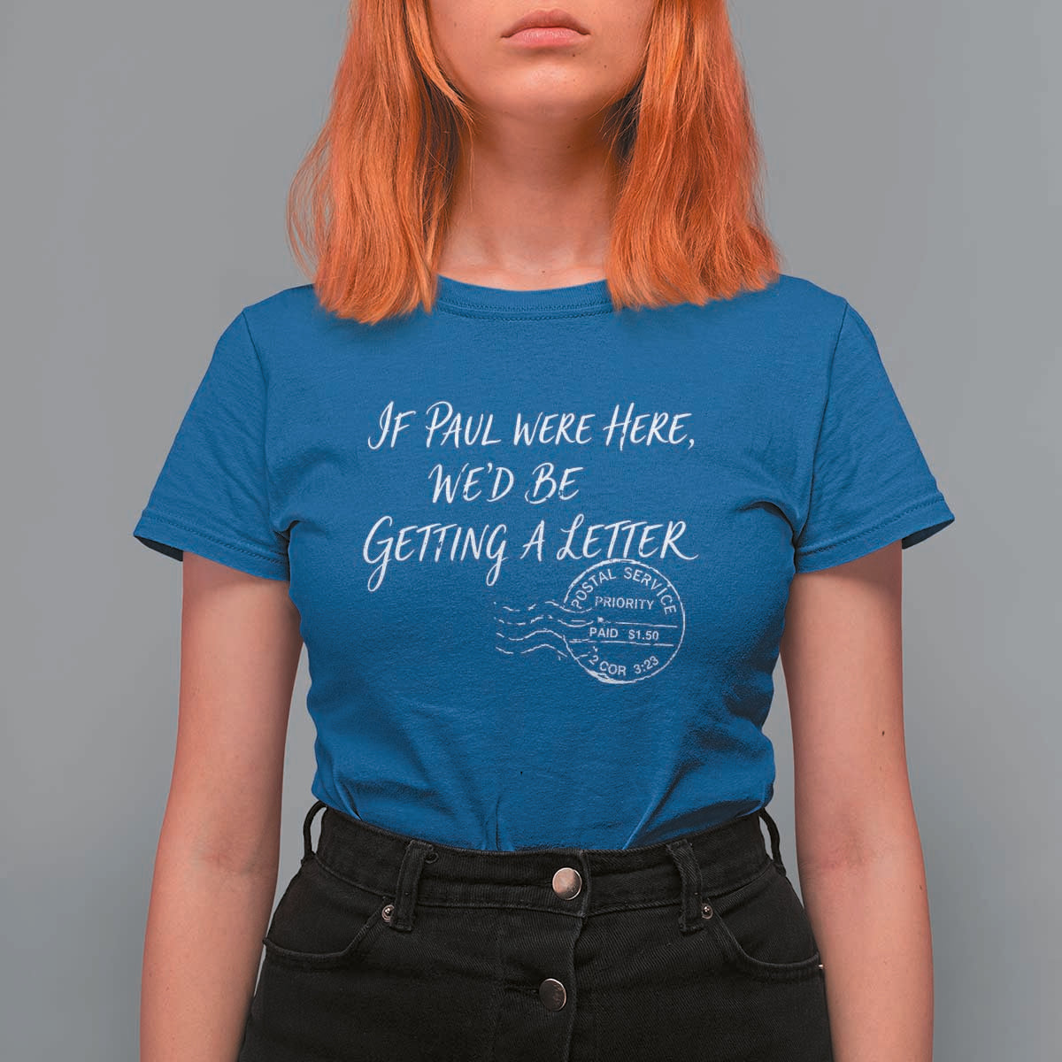 If Paul Were Here We'd Be Getting A Letter T Shirt For Women Christian Humor
