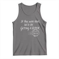 If Paul Were Here We'd Be Getting A Letter Tank Top Christian Humor