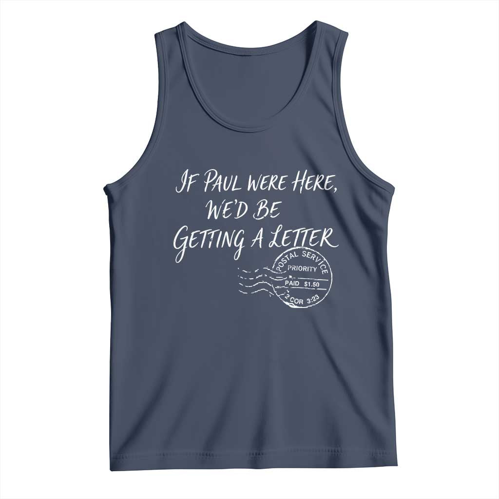 If Paul Were Here We'd Be Getting A Letter Tank Top Christian Humor