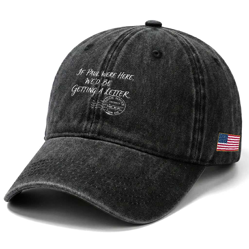 If Paul Were Here We'd Be Getting A Letter Washed Cotton Baseball Cap Christian Humor