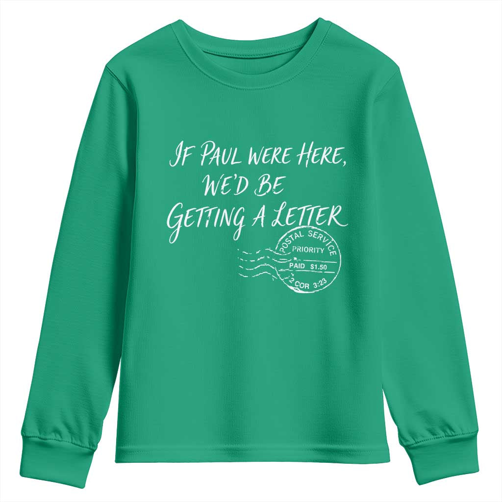 If Paul Were Here We'd Be Getting A Letter Youth Sweatshirt Christian Humor
