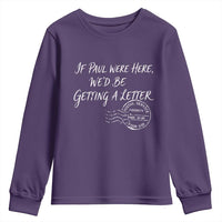 If Paul Were Here We'd Be Getting A Letter Youth Sweatshirt Christian Humor