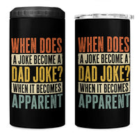 Dad Joke Puns 4 in 1 Can Cooler Tumbler When Does A Joke Become A Dad Joke When It Becomes Apparent