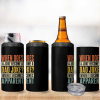 Dad Joke Puns 4 in 1 Can Cooler Tumbler When Does A Joke Become A Dad Joke When It Becomes Apparent