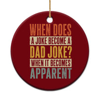 Dad Joke Puns Ceramic Ornament When Does A Joke Become A Dad Joke When It Becomes Apparent