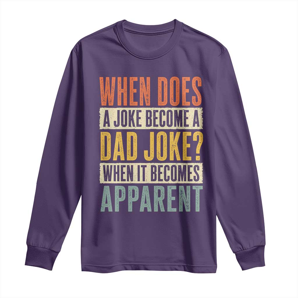 Dad Joke Puns Long Sleeve Shirt When Does A Joke Become A Dad Joke When It Becomes Apparent