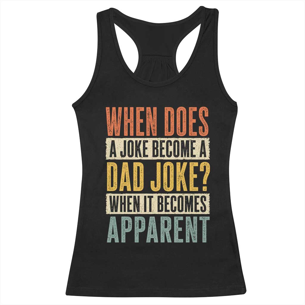 Dad Joke Puns Racerback Tank Top When Does A Joke Become A Dad Joke When It Becomes Apparent