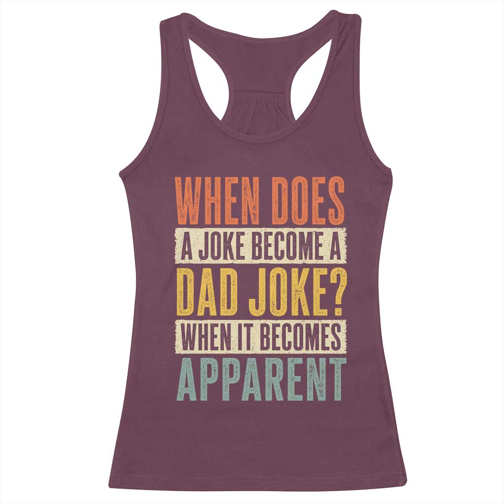 Dad Joke Puns Racerback Tank Top When Does A Joke Become A Dad Joke When It Becomes Apparent