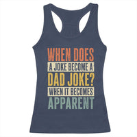 Dad Joke Puns Racerback Tank Top When Does A Joke Become A Dad Joke When It Becomes Apparent