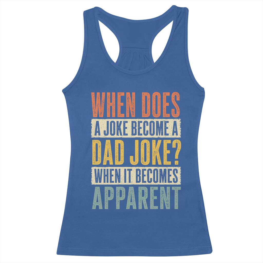 Dad Joke Puns Racerback Tank Top When Does A Joke Become A Dad Joke When It Becomes Apparent