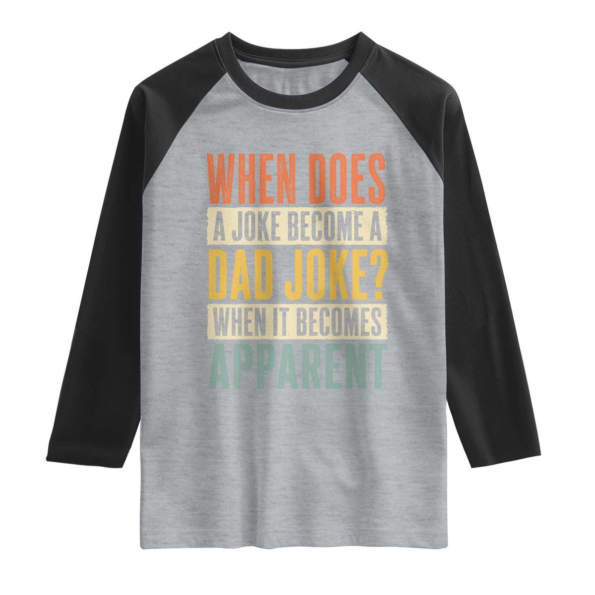 Dad Joke Puns Raglan Shirt When Does A Joke Become A Dad Joke When It Becomes Apparent