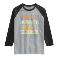 Dad Joke Puns Raglan Shirt When Does A Joke Become A Dad Joke When It Becomes Apparent