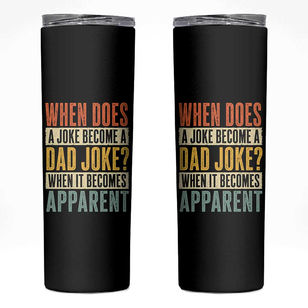 Dad Joke Puns Skinny Tumbler When Does A Joke Become A Dad Joke When It Becomes Apparent