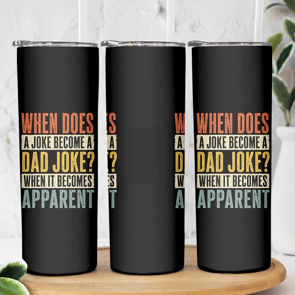 Dad Joke Puns Skinny Tumbler When Does A Joke Become A Dad Joke When It Becomes Apparent