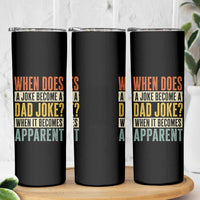 Dad Joke Puns Skinny Tumbler When Does A Joke Become A Dad Joke When It Becomes Apparent
