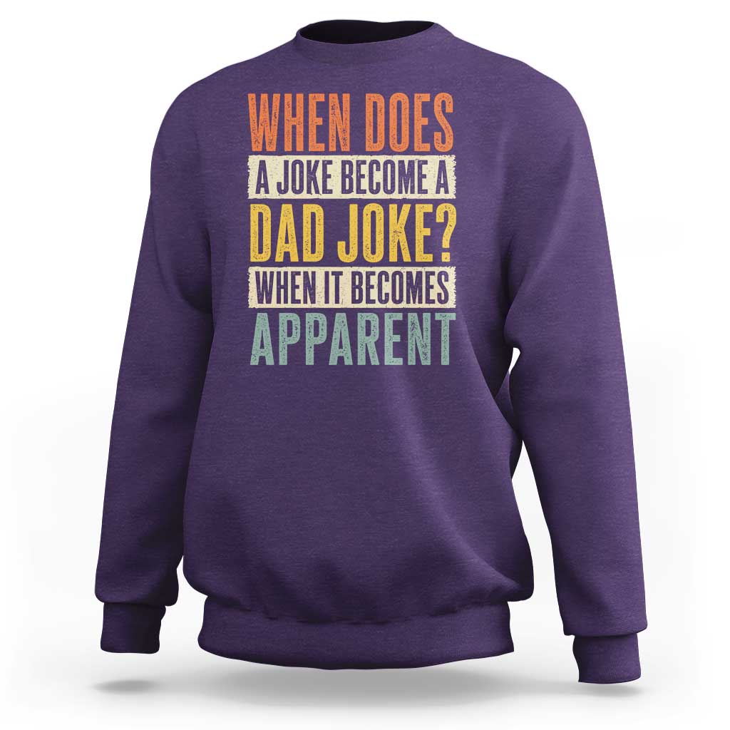 Dad Joke Puns Sweatshirt When Does A Joke Become A Dad Joke When It Becomes Apparent