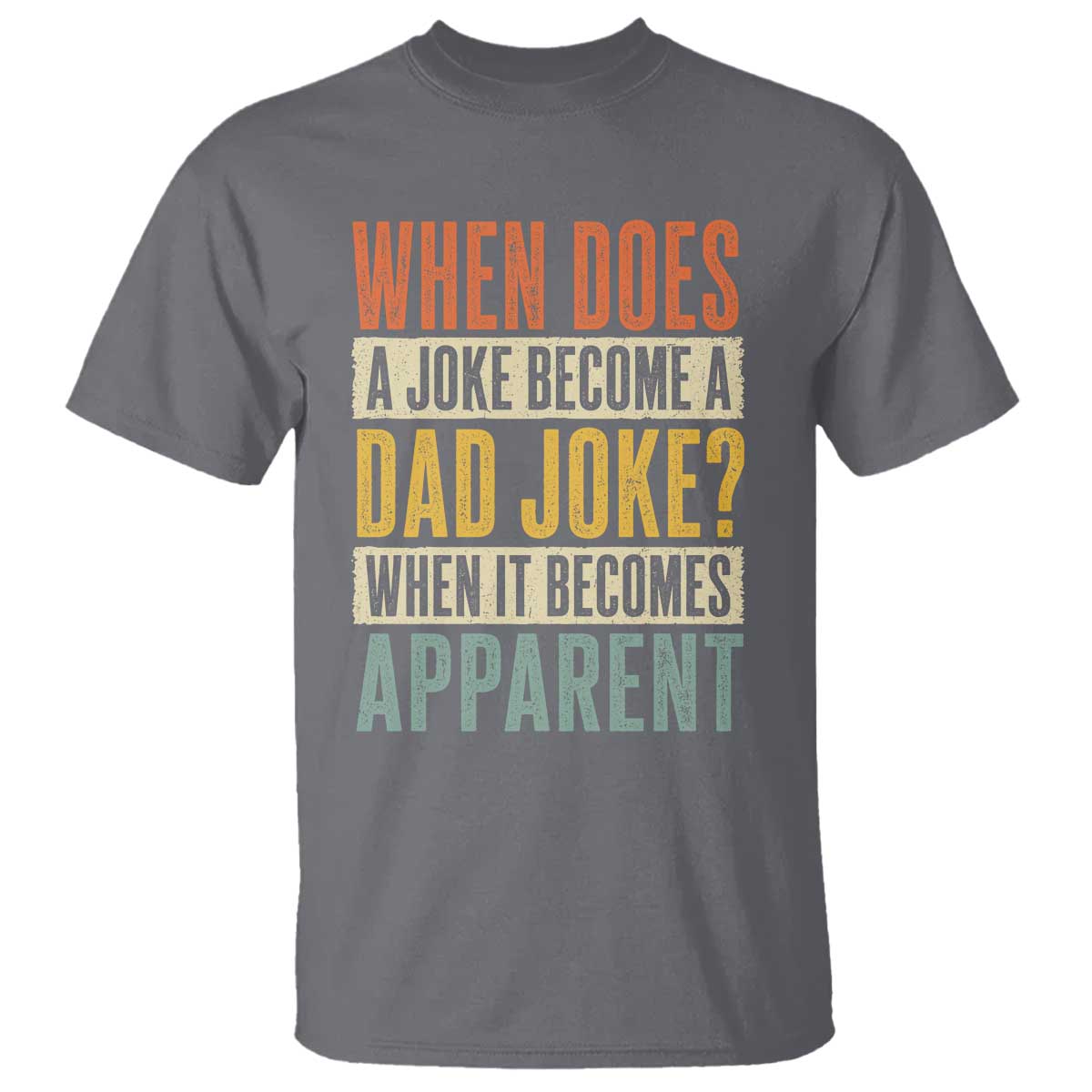 Dad Joke Puns T Shirt When Does A Joke Become A Dad Joke When It Becomes Apparent