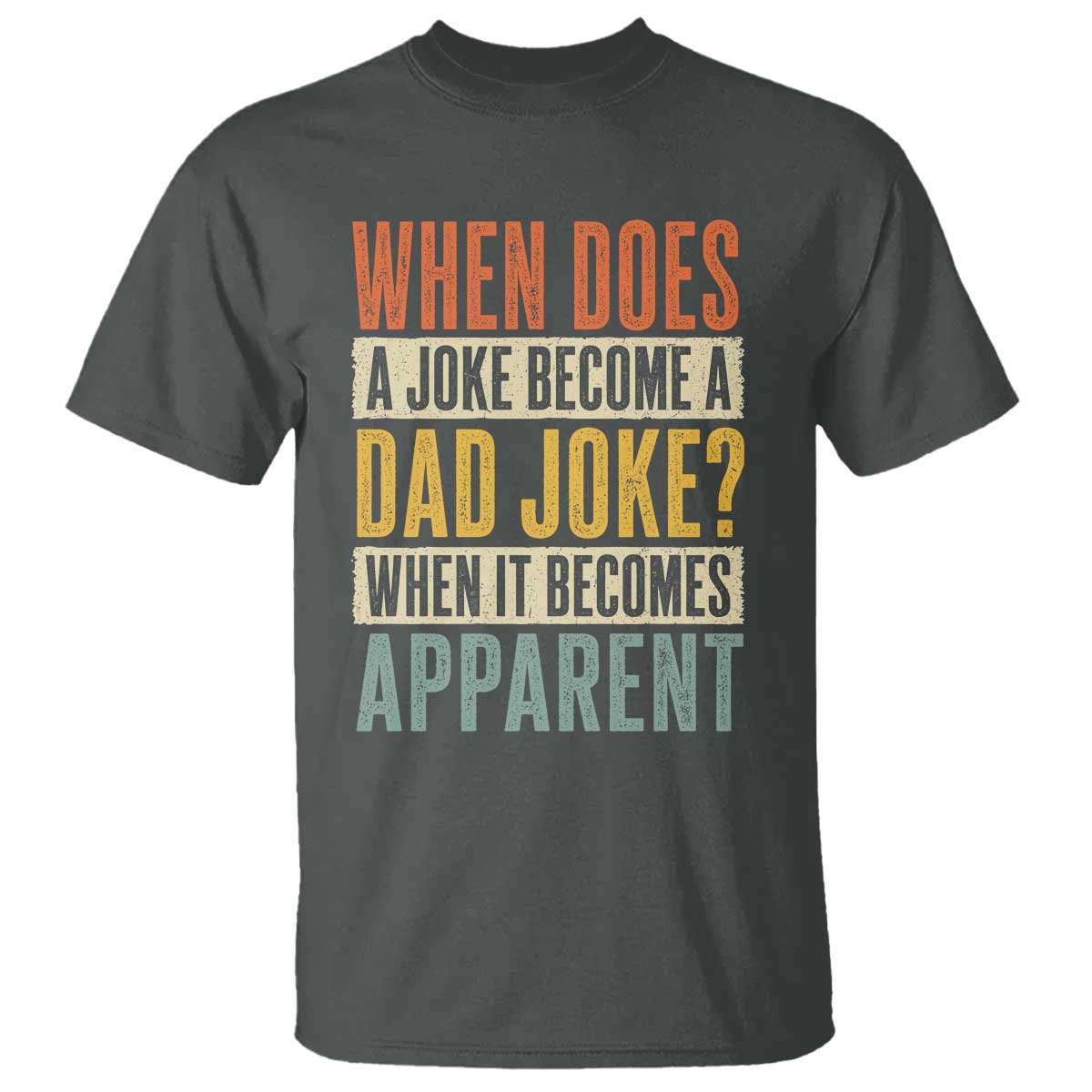 Dad Joke Puns T Shirt When Does A Joke Become A Dad Joke When It Becomes Apparent