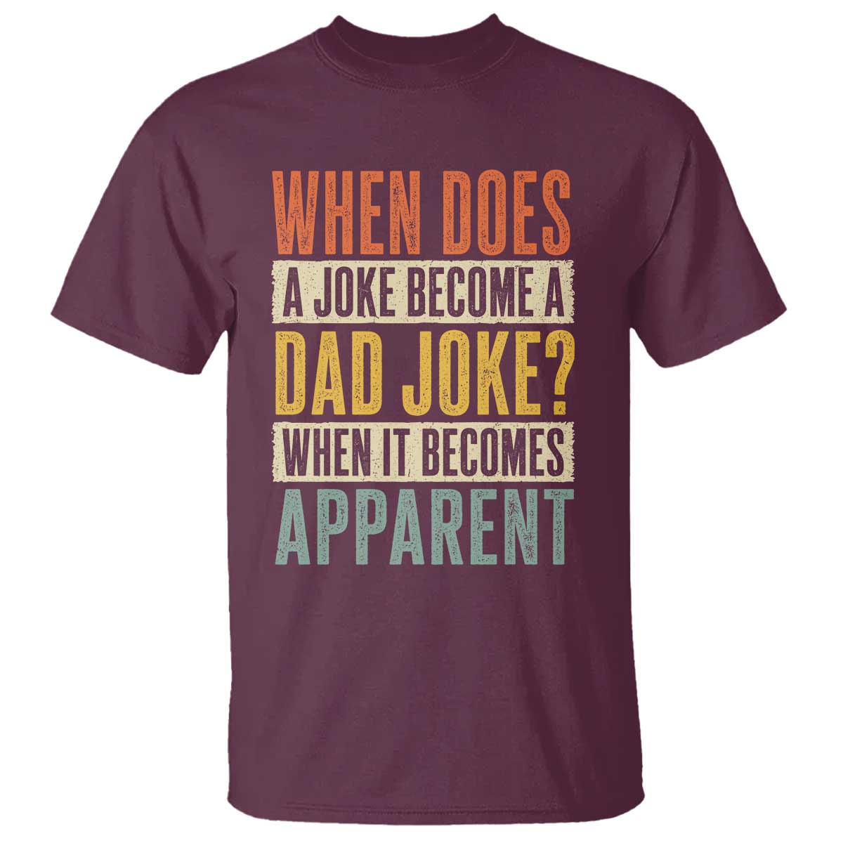 Dad Joke Puns T Shirt When Does A Joke Become A Dad Joke When It Becomes Apparent