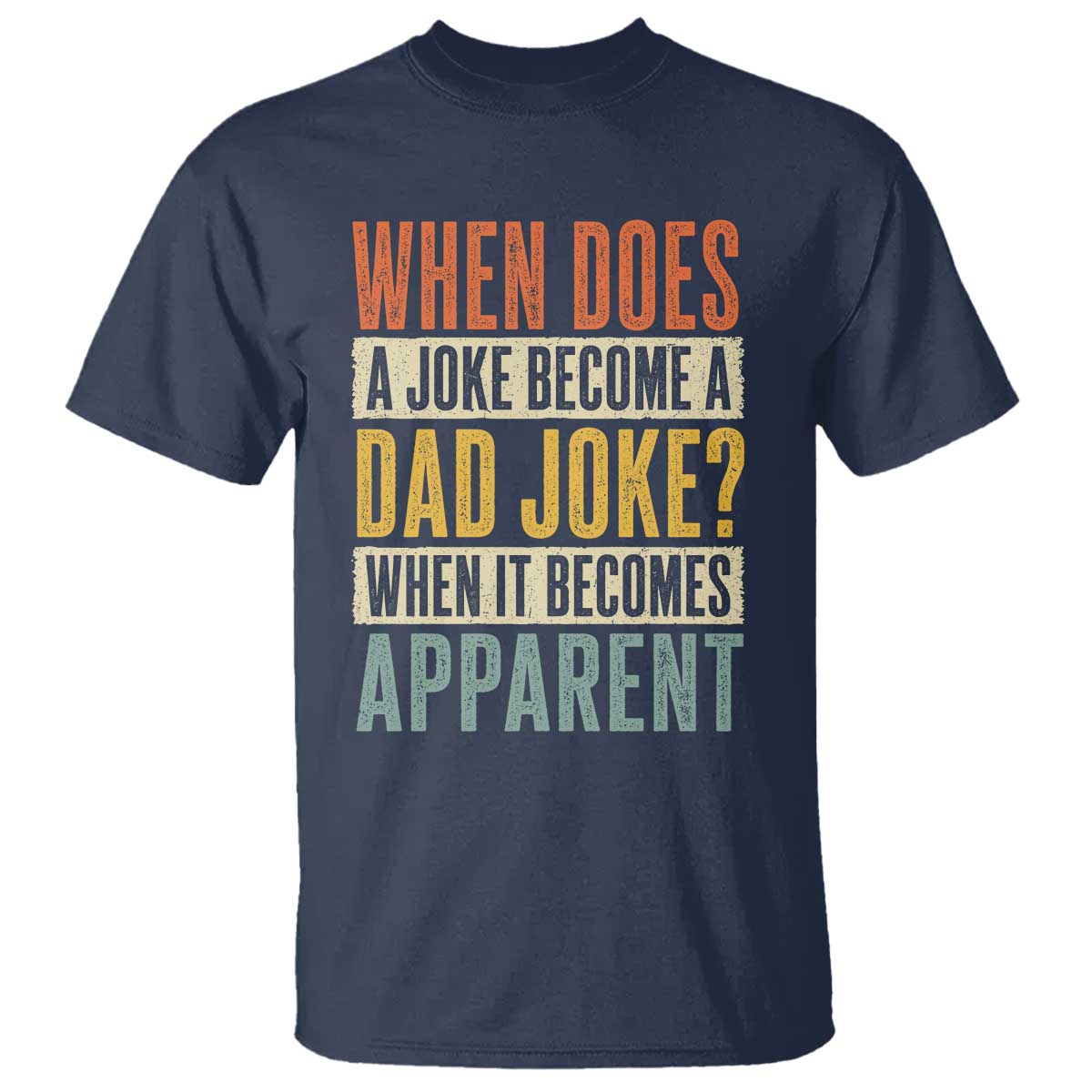 Dad Joke Puns T Shirt When Does A Joke Become A Dad Joke When It Becomes Apparent