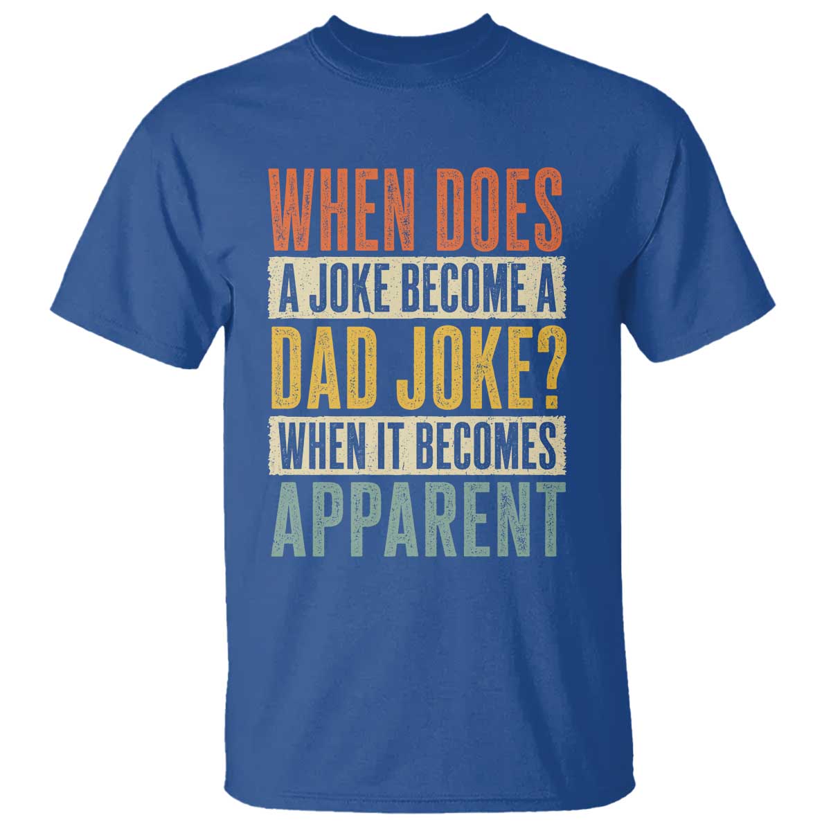 Dad Joke Puns T Shirt When Does A Joke Become A Dad Joke When It Becomes Apparent