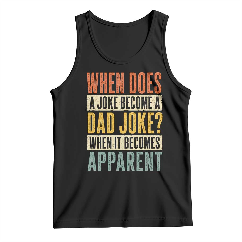 Dad Joke Puns Tank Top When Does A Joke Become A Dad Joke When It Becomes Apparent