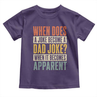 Dad Joke Puns Toddler T Shirt When Does A Joke Become A Dad Joke When It Becomes Apparent