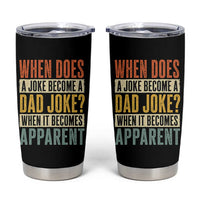 Dad Joke Puns Tumbler Cup When Does A Joke Become A Dad Joke When It Becomes Apparent