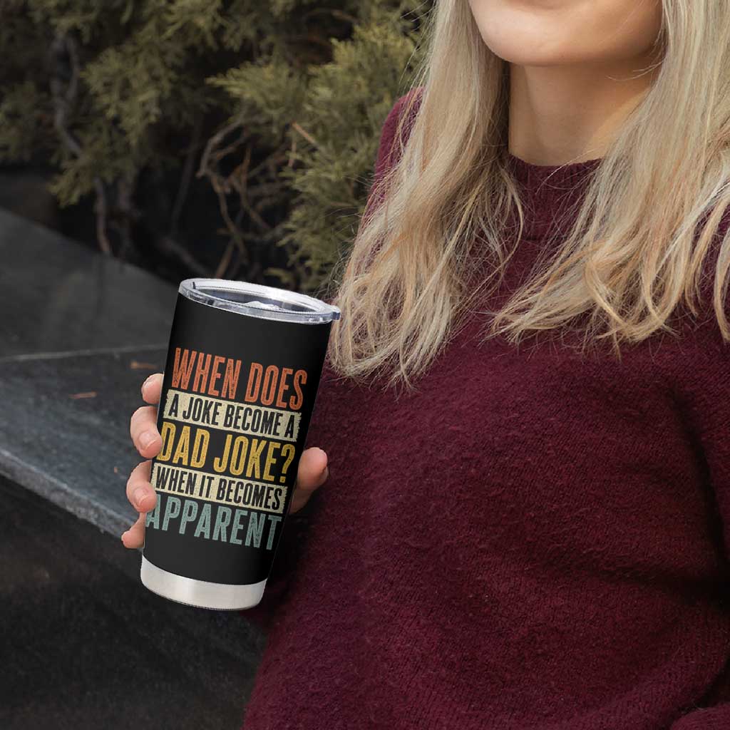 Dad Joke Puns Tumbler Cup When Does A Joke Become A Dad Joke When It Becomes Apparent