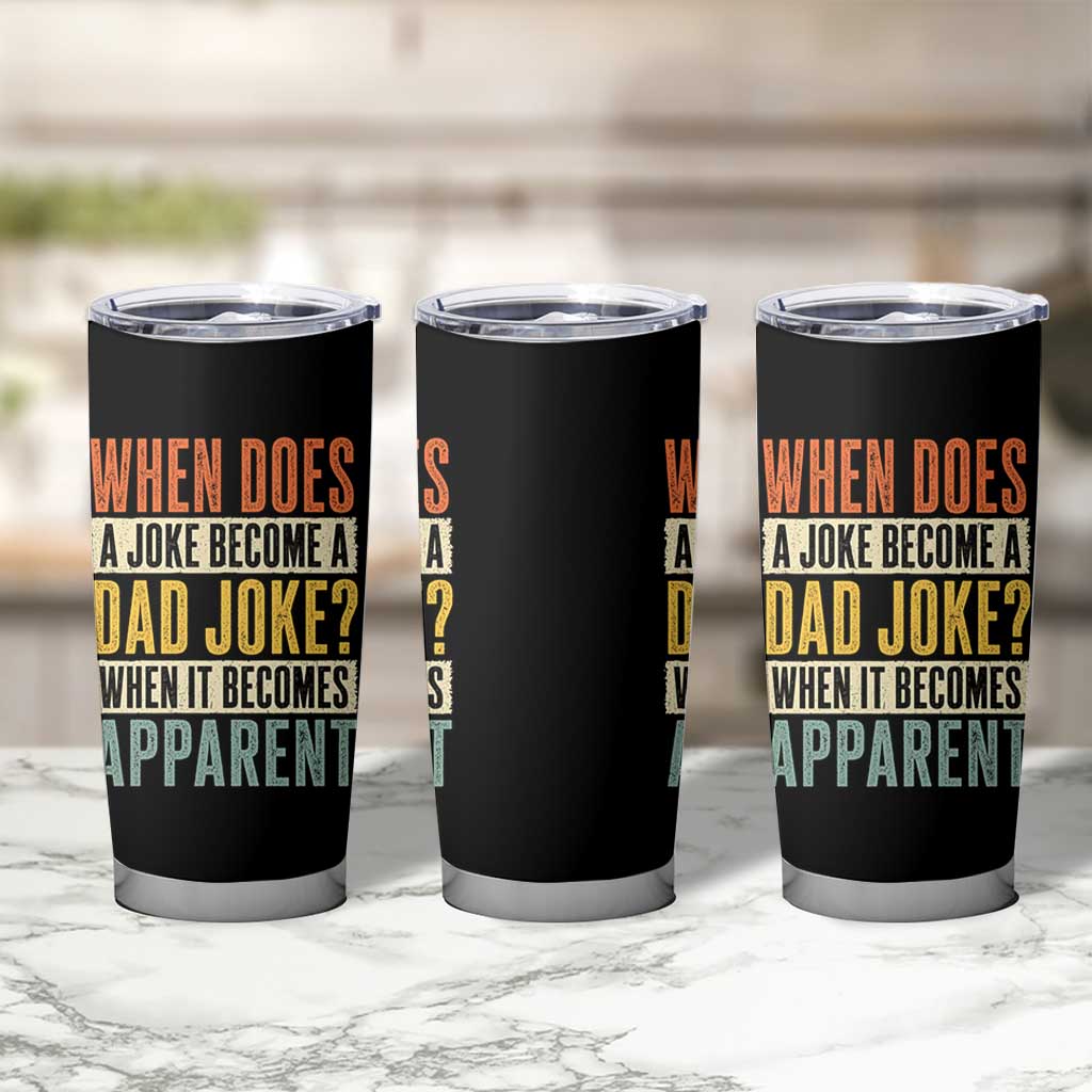 Dad Joke Puns Tumbler Cup When Does A Joke Become A Dad Joke When It Becomes Apparent