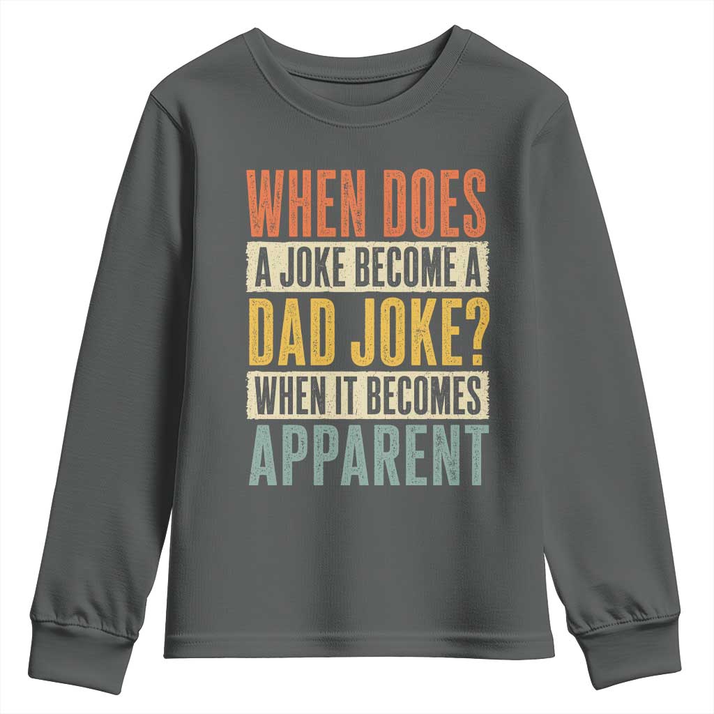 Dad Joke Puns Youth Sweatshirt When Does A Joke Become A Dad Joke When It Becomes Apparent