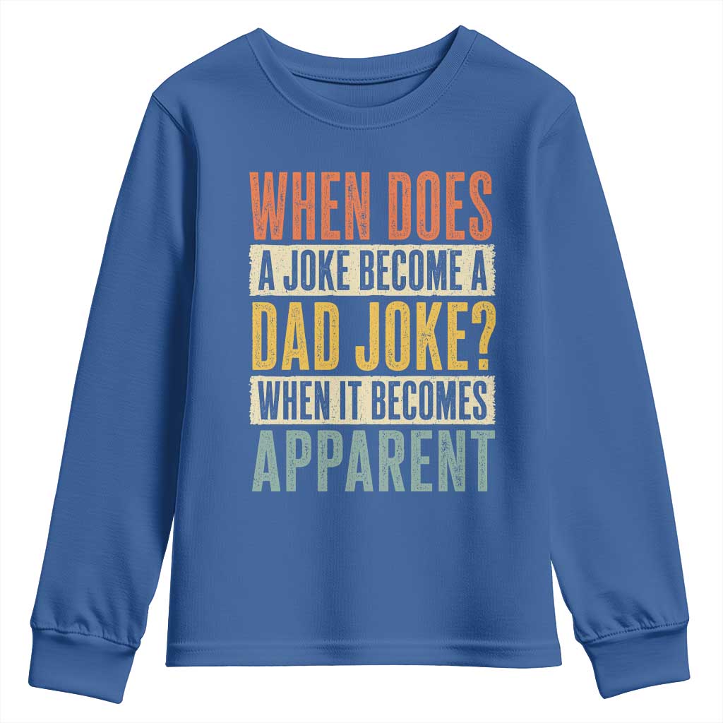 Dad Joke Puns Youth Sweatshirt When Does A Joke Become A Dad Joke When It Becomes Apparent