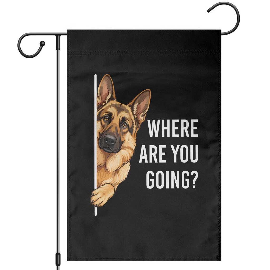 Where are You Going Funny German Shepherd Dog Garden Flag