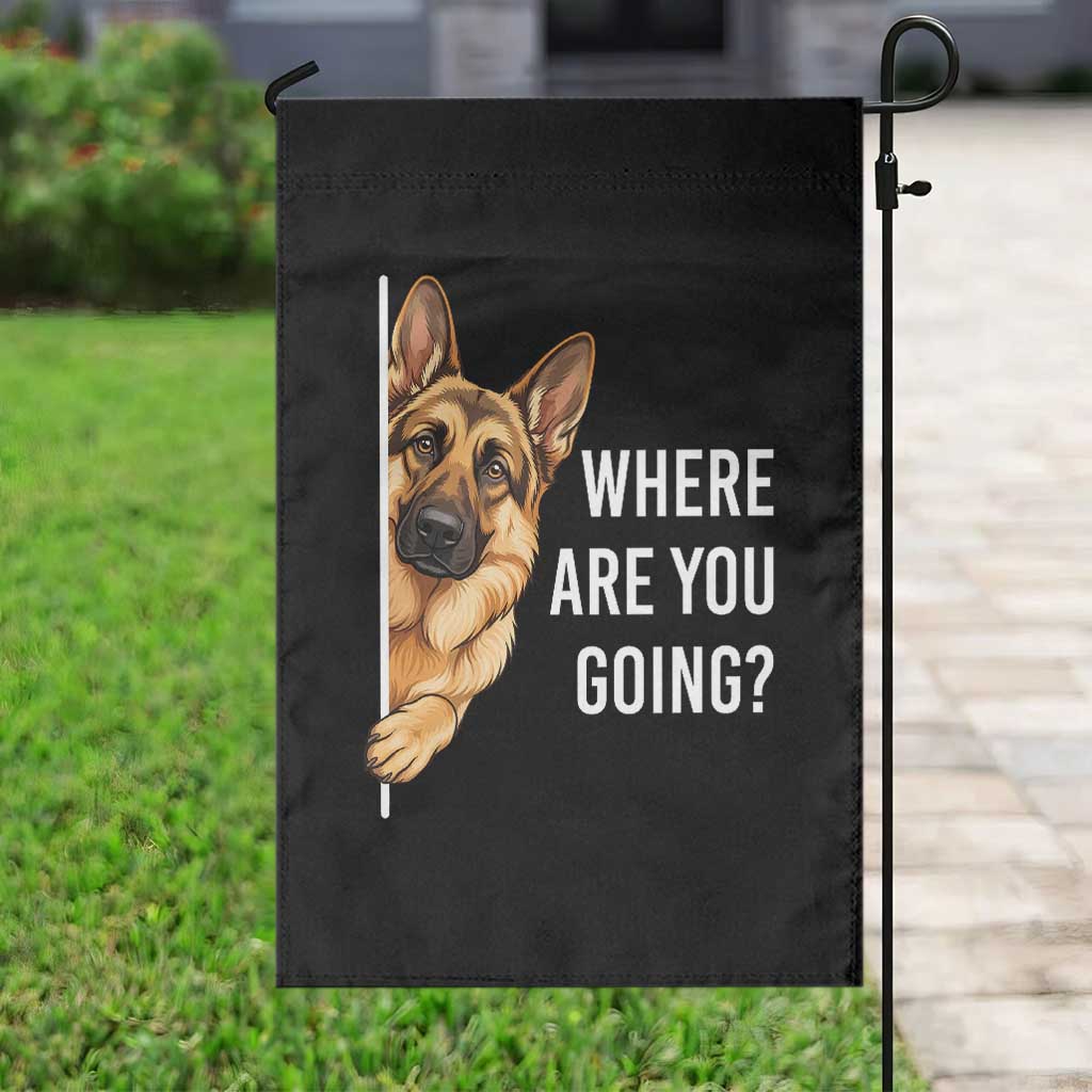 Where are You Going Funny German Shepherd Dog Garden Flag