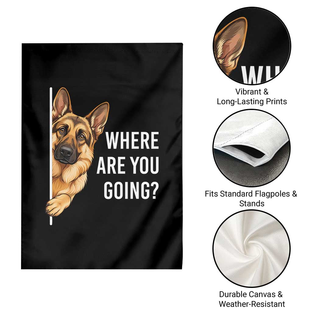 Where are You Going Funny German Shepherd Dog Garden Flag