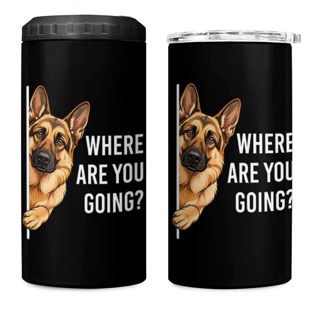 Where are You Going Funny German Shepherd Dog 4 in 1 Can Cooler Tumbler
