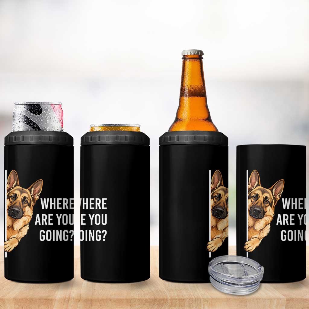 Where are You Going Funny German Shepherd Dog 4 in 1 Can Cooler Tumbler