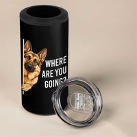 Where are You Going Funny German Shepherd Dog 4 in 1 Can Cooler Tumbler